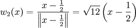 w_2(x)=\frac{x-\frac12}{\left\|x-\frac12\right\|}=\sqrt{12}\left(x-\frac12\right)