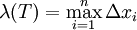 \lambda(T)=\max_{i=1}^n\Delta x_i