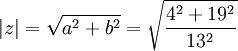 |z|=\sqrt{a^2+b^2}=\sqrt{\frac{4^2+19^2}{13^2}}