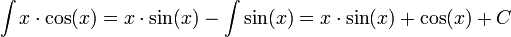 \int{x\cdot\cos(x)}=x\cdot\sin(x)-\int{\sin(x)}=x\cdot\sin(x)+\cos(x)+C