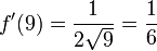 f'(9)=\frac{1}{2\sqrt{9}}=\frac{1}{6}