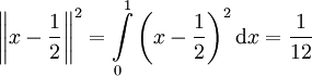 \left\|x-\frac12\right\|^2=\int\limits_0^1\left(x-\frac12\right)^2\mathrm dx=\frac1{12}