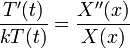 \frac{T'(t)}{kT(t)}=\frac{X''(x)}{X(x)}