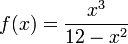 f(x)=\dfrac{x^3}{12-x^2}