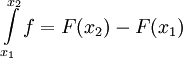 \int\limits_{x_1}^{x_2} f=F(x_2)-F(x_1)