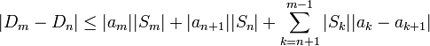 |D_m-D_n|\leq |a_m||S_m| + |a_{n+1}| |S_n| +\sum_{k=n+1}^{m-1} |S_k||a_k-a_{k+1}|