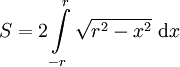 S=2\int\limits_{-r}^r\sqrt{r^2-x^2}\ \mathrm dx