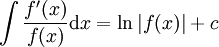 \int\frac{f'(x)}{f(x)}\mathrm dx=\ln|f(x)|+c