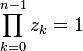 \prod_{k=0}^{n-1}z_{k}=1