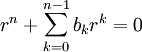 r^n+\sum_{k=0}^{n-1} b_k r^k=0
