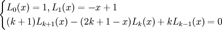 \begin{cases}L_0(x)=1,L_1(x)=-x+1\\(k+1)L_{k+1}(x)-(2k+1-x)L_k(x)+kL_{k-1}(x)=0\end{cases}