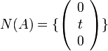 N(A)=\{\left(\begin{array}{c}
0\\
t\\
0
\end{array}\right)\}
