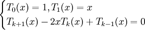 \begin{cases}T_0(x)=1,T_1(x)=x\\T_{k+1}(x)-2xT_k(x)+T_{k-1}(x)=0\end{cases}