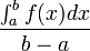 \frac{\int_a^b f(x)dx}{b-a}