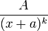 \frac{A}{(x+a)^k}