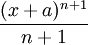 \frac {(x+a)^{n+1}}{n+1}