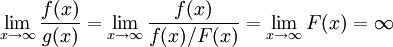 \lim_{x\to\infty}\frac{f(x)}{g(x)}=\lim_{x\to\infty}\frac {f(x)}{f(x)/F(x)}=\lim_{x\to\infty}F(x)=\infty