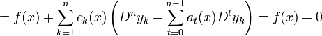=f(x)+\sum_{k=1}^n c_k(x)\left(D^ny_k + \sum_{t=0}^{n-1}a_t(x)D^t y_k\right) = f(x)+0