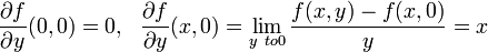 \frac{\partial f}{\partial y} (0,0)=0 , \ \ \frac{\partial f}{\partial y} (x,0)=\lim_{y\ to 0} \frac{f(x,y)-f(x,0)}{y}=x