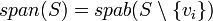 span(S)=spab(S\setminus \{v_i\})