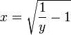 x=\sqrt{\frac{1}{y}-1}