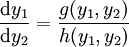 \frac{\mathrm dy_1}{\mathrm dy_2}=\frac{g(y_1,y_2)}{h(y_1,y_2)}