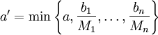 a'=\min\left\{a,\frac{b_1}{M_1},\dots,\frac{b_n}{M_n}\right\}