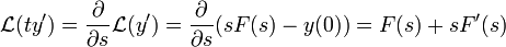 \mathcal{L}(ty') = \frac{\partial}{\partial s}\mathcal{L}(y') = \frac{\partial}{\partial s}(sF(s)-y(0)) = F(s)+sF'(s)
