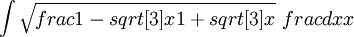 \int \sqrt {frac {1-sqrt[3]{x}}{1+sqrt[3]{x}}} \ frac{dx}{x} 