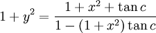 1+y^2=\frac{1+x^2+\tan{c}}{1-(1+x^2) \tan{c}}