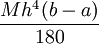 \frac{Mh^4(b-a)}{180}