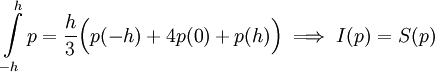 \int\limits_{-h}^h p=\frac h3\Big(p(-h)+4p(0)+p(h)\Big)\implies I(p)=S(p)