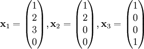 \mathbf x_1=\begin{pmatrix}1\\2\\3\\0\end{pmatrix},\mathbf x_2=\begin{pmatrix}1\\2\\0\\0\end{pmatrix},\mathbf x_3=\begin{pmatrix}1\\0\\0\\1\end{pmatrix}
