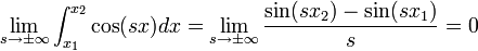 \lim_{s\to\pm\infty}\int_{x_1}^{x_2}\cos(sx)dx = \lim_{s\to\pm\infty}\frac{\sin(sx_2)-\sin(sx_1)}{s}=0
