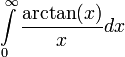 \int\limits_0^\infty\frac{\arctan(x)}{x}dx