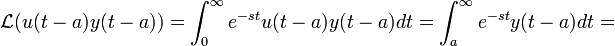 \mathcal{L}(u(t-a)y(t-a))=\int_0^\infty e^{-st}u(t-a)y(t-a)dt = \int_a^\infty e^{-st}y(t-a)dt=