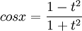 cos x = \frac {1-t^2}{1+t^2}