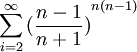 \sum_{i=2}^{\infty}{(\frac{n-1}{n+1})}^{n(n-1)}