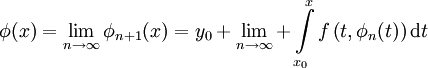 \phi(x)=\lim_{n\to\infty}\phi_{n+1}(x)=y_0+\lim_{n\to\infty}+\int\limits_{x_0}^x f\left(t,\phi_n(t)\right)\mathrm dt