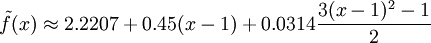 \tilde f(x)\approx2.2207+0.45(x-1)+0.0314\frac{3(x-1)^2-1}2