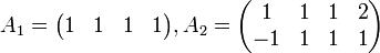 A_1 = \begin{pmatrix} 1 &1 &1 &1\end{pmatrix},
A_2 = \begin{pmatrix} 1 &1 &1 &2 \\ -1 &1 &1 &1 \end{pmatrix}
 