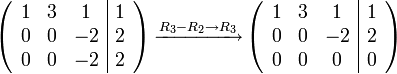
\left( \begin{array}{ccc|c}
1 & 3 & 1 & 1 \\ 
0 & 0 & -2 & 2\\
0 & 0 & -2 & 2 
 \end{array}\right) 

\xrightarrow[]{ R_3-R_2 \to R_3}

\left( \begin{array}{ccc|c}
1 & 3 & 1 & 1 \\ 
0 & 0 & -2 & 2\\
0 & 0 & 0 & 0 
 \end{array}\right) 

