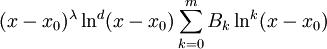 (x-x_0)^\lambda\ln^d(x-x_0)\sum_{k=0}^m B_k \ln^k(x-x_0)
