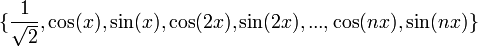 \{\frac{1}{\sqrt{2}},\cos(x),\sin(x),\cos(2x),\sin(2x),...,\cos(nx),\sin(nx)\}