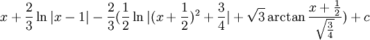 x+\frac{2}{3}\ln|x-1|-\frac{2}{3}(\frac{1}{2}\ln|(x+\frac{1}{2})^2+\frac{3}{4}|+\sqrt{3}\arctan\frac{x+\frac{1}{2}}{\sqrt{\frac{3}{4}}})+c