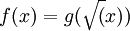 f(x)=g(\sqrt(x))