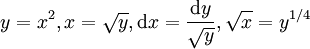 y=x^2, x=\sqrt y, \mathrm dx=\frac{\mathrm dy}{\sqrt y}, \sqrt x=y^{1/4}