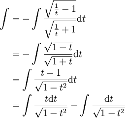 \begin{align}\int&=-\int\frac\sqrt{\frac1t-1}\sqrt{\frac1t+1}\mathrm dt\\&=-\int\frac\sqrt{1-t}\sqrt{1+t}\mathrm dt\\&=\int\frac{t-1}\sqrt{1-t^2}\mathrm dt\\&=\int\frac{t\mathrm dt}\sqrt{1-t^2}-\int\frac{\mathrm dt}\sqrt{1-t^2}\end{align}