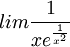 lim\frac{1}{xe^\frac{1}{x^2}}