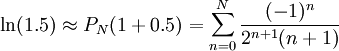 \ln(1.5)\approx P_N(1+0.5)=\sum_{n=0}^N\frac{(-1)^n}{2^{n+1}(n+1)}